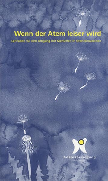 Wenn der Atem leiser wird: Leitfaden für den Umgang mit Menschen in Grenzsituationen Death & Mourning