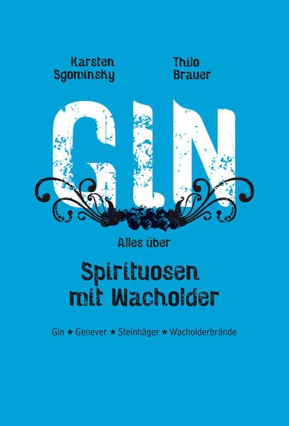 Gin: Alles über Spirituosen mit Wacholder Gin, Genever, Steinhäger, Wacholderbrände Leisure, Home & Garden