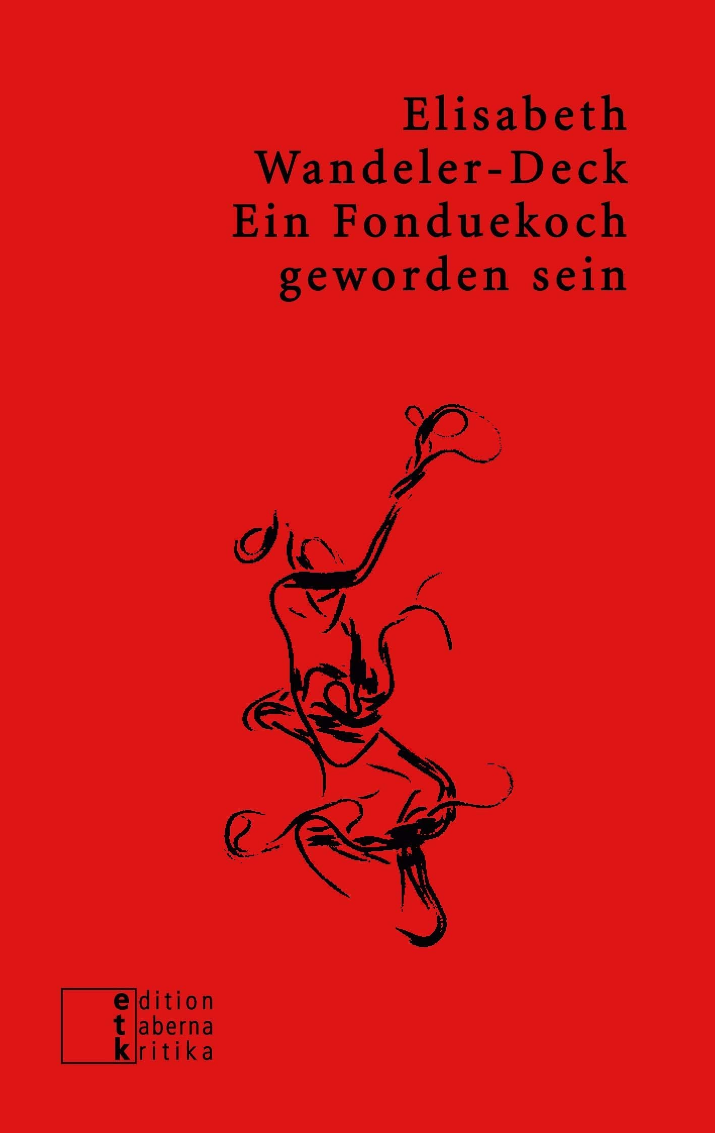 Ein Fonduekoch geworden sein: Prosa: Erinnerungstexte (etkbooks) Contemporary literature