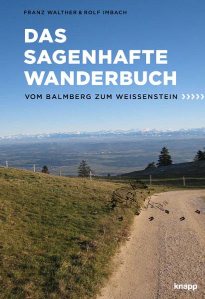 Das sagenhafte Wanderbuch: vom Balmberg zum Weissenstein Leisure, Home & Garden