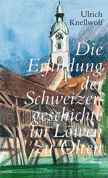 Die Erfindung der Schweizergeschichte im Löwen zu Olten: Perlenreihe Contemporary literature