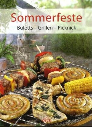 Sommerfeste: Büffets - Grillen - Picknick Cooking & Enjoying