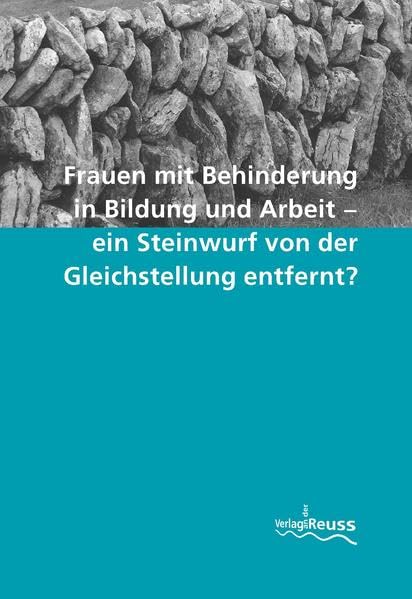 Frauen mit Behinderung in Bildung und Arbeit - einen Steinwurf von der Gleichstellung entfernt?: Eine Studie über die aktuelle Situation in der Deutschschweiz Law