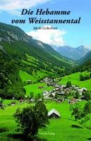 Die Hebamme vom Weisstannental: Wenn die Vergangenheit lebendig bleibt Contemporary literature Books