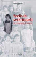 Seelisch verkrüppelt: Ein Verdingkind erzählt book