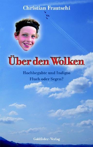 Über den Wolken: Hochbegabte und Indigos, Fluch oder Segen? Lifestyle