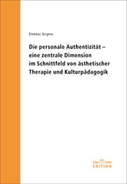 Die personale Authentizität – eine zentrale Dimension im Schnittfeld von ästhetischer Therapie und Kulturpädagogik (Dornacher Reihe der Konferenz für Heilpädagogik und Sozialtherapie, Dornach) Education & Training