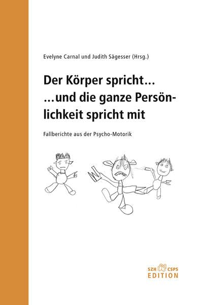 Der Körper spricht... und die ganze Persönlichkeit spricht mit: Fallberichte aus der Psycho-Motorik Education & Training