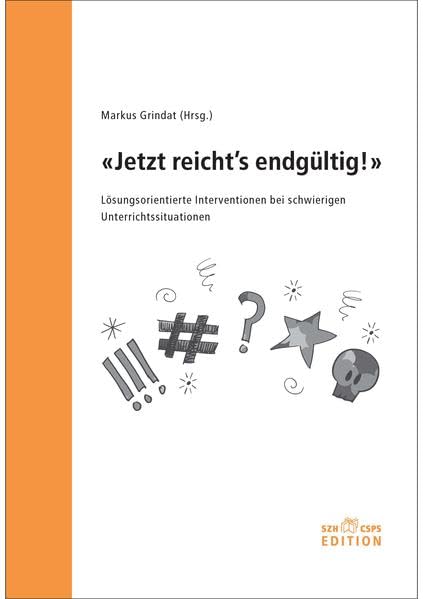 "Jetzt reicht's endgültig!": Lösungsorientierte Interventionen bei schwierigen Unterrichtssituationen Non-fiction