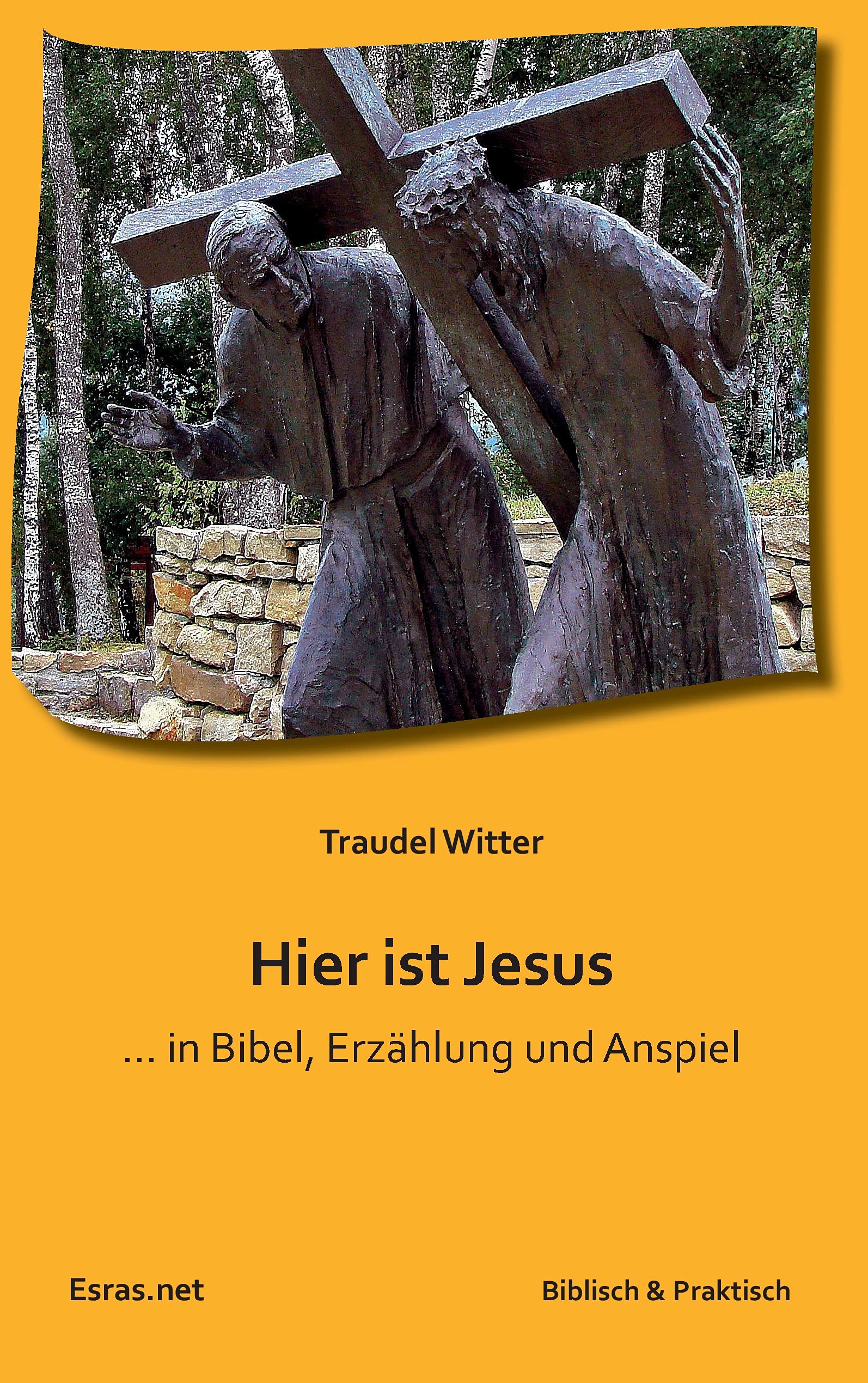 Hier ist Jesus: … in Bibel, Erzählung und Anspiel (Biblisch & Praktisch) Essays & Short Stories
