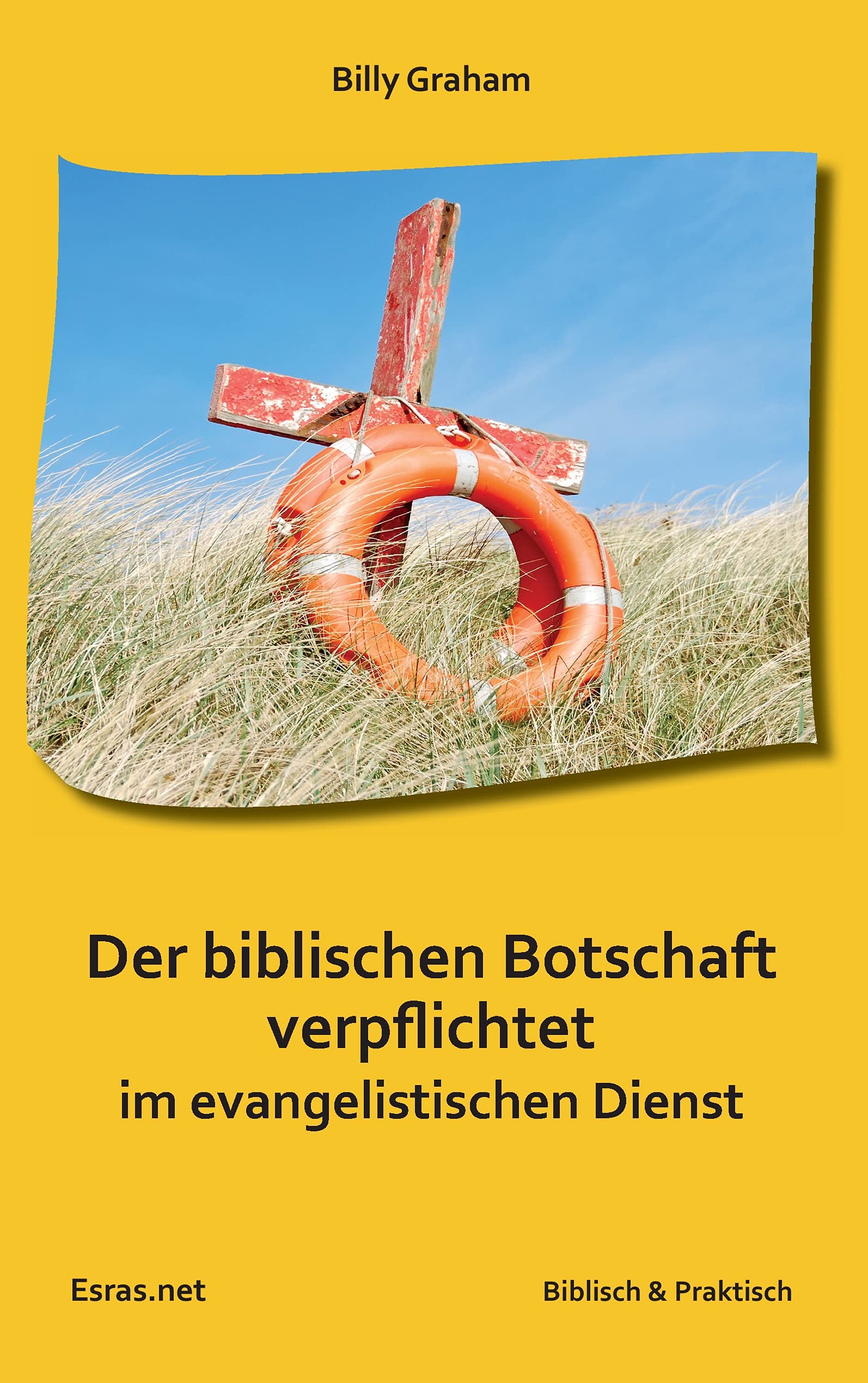 Der biblischen Botschaft verpflichtet: Im evangelistischenDienst (Biblisch & Praktisch) Religion & Esotericism