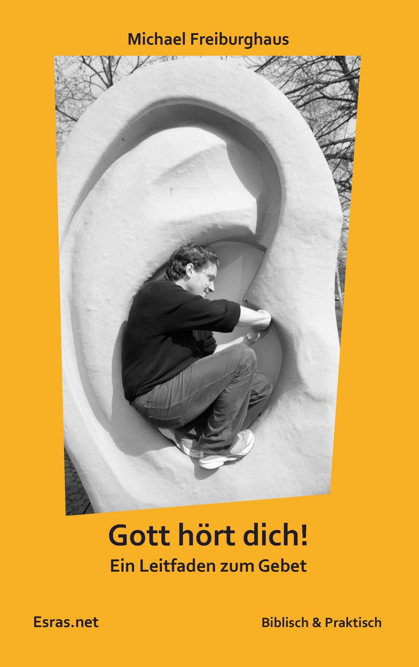 Gott hört dich!: Ein Leitfaden zum Gebet (Biblisch & Praktisch) Religion & Esotericism