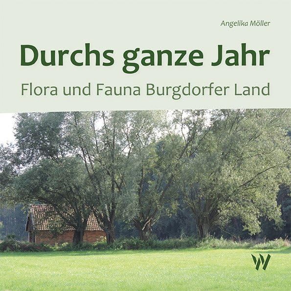 Durchs ganze Jahr: Flora und Fauna Burgdorfer Land Fiction