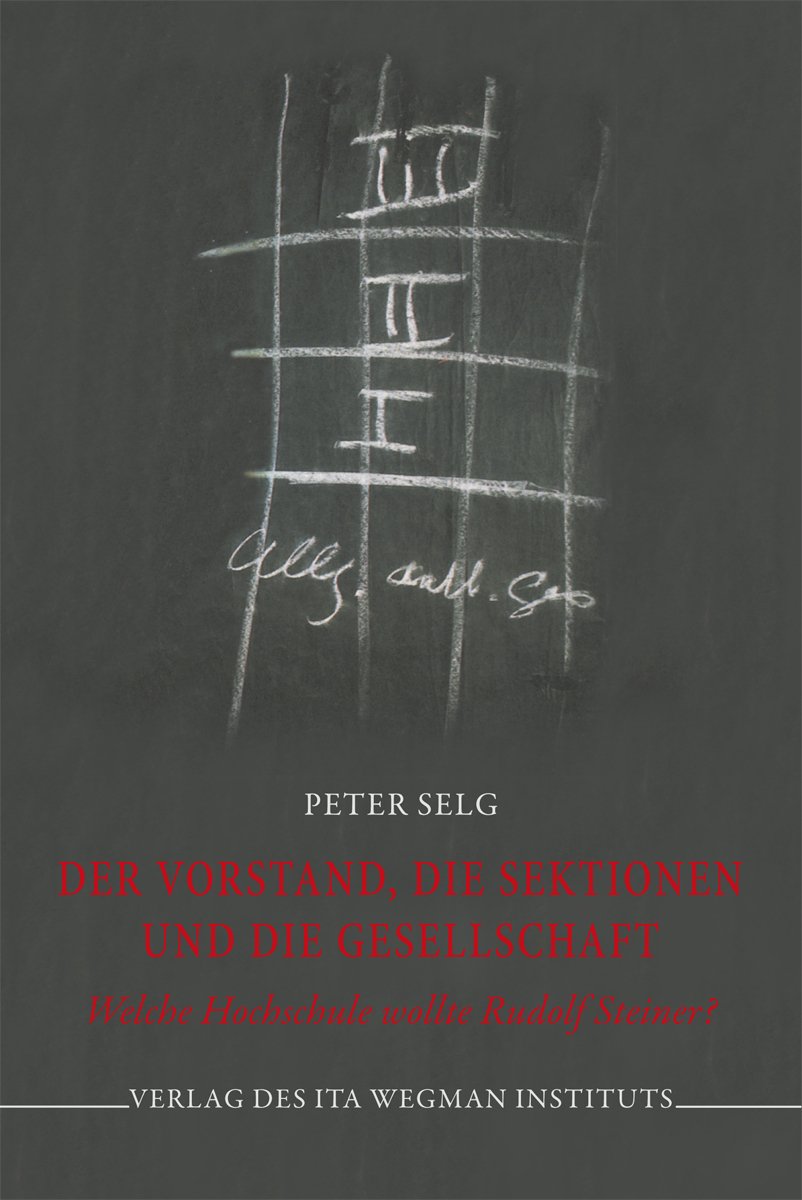 Der Vorstand, die Sektionen und die Gesellschaft: Welche Hochschule wollte Rudolf Steiner? Religion & Esotericism