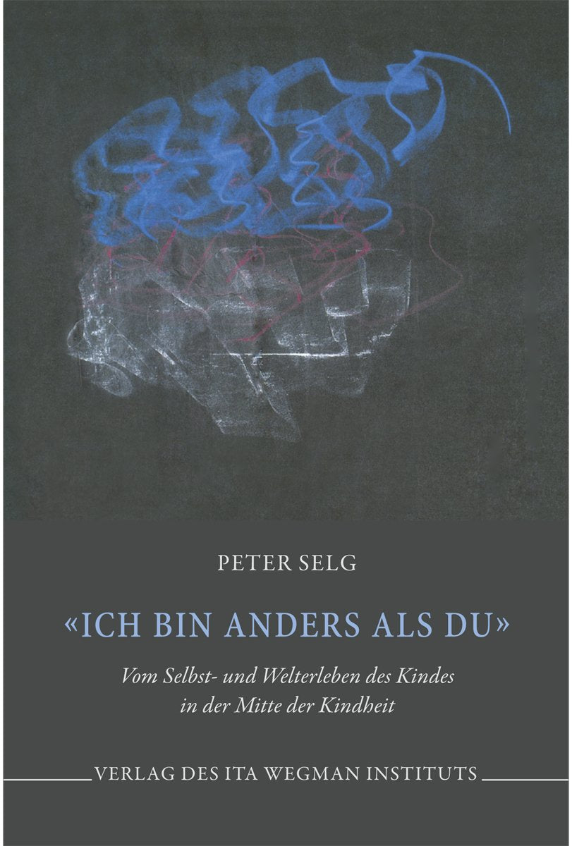 Ich bin anders als Du. Vom Selbst- und Welterleben des Kindes in der Mitte der Kindheit Religion & Esotericism