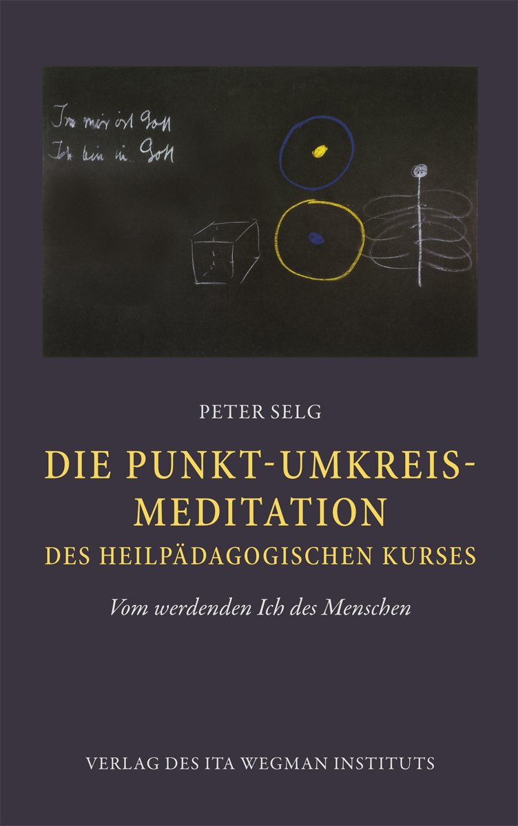 Die Punkt-Umkreis-Meditation des Heilpädagogischen Kurses – Vom werdenden Ich des Menschen Religion & Esotericism