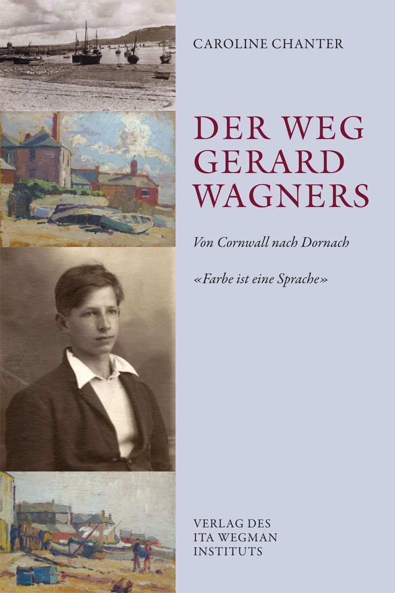 Der Weg Gerard Wagners: Von Cornwall nach Dornach. "Farbe ist eine Sprache" Memories