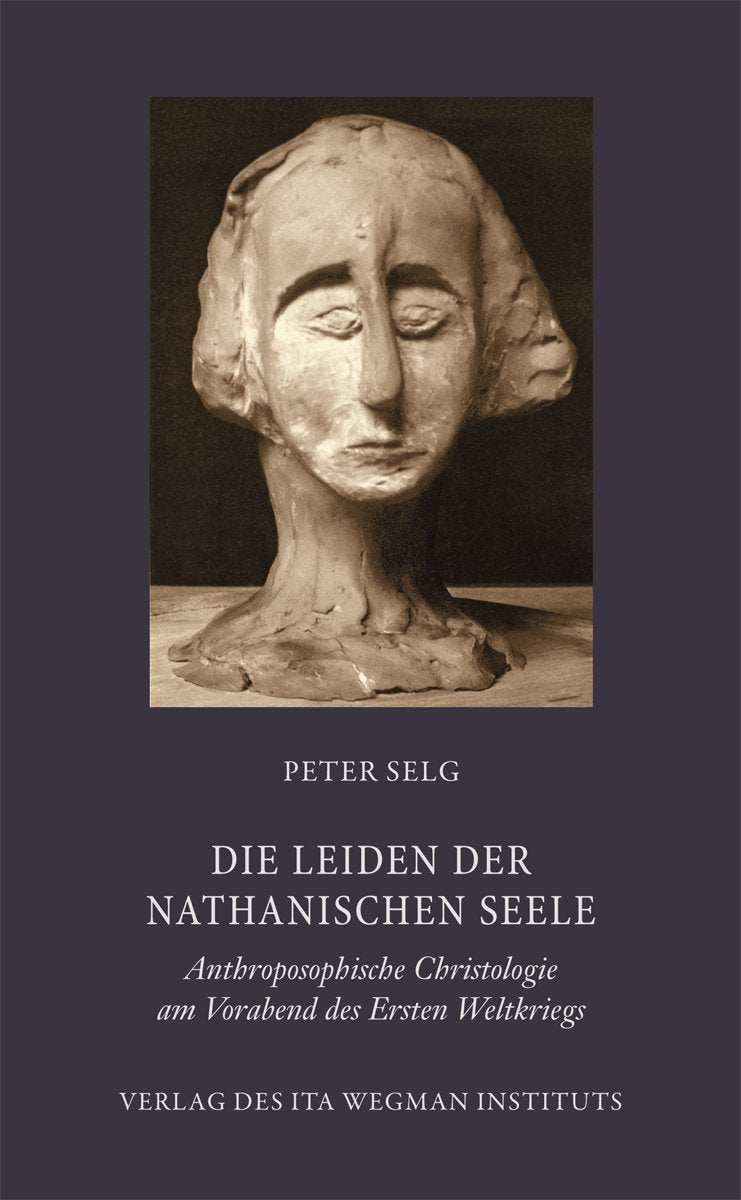 Die Leiden der nathanischen Seele: Anthroposophische Christologie am Vorabend des Ersten Weltkriegs Religion & Esotericism