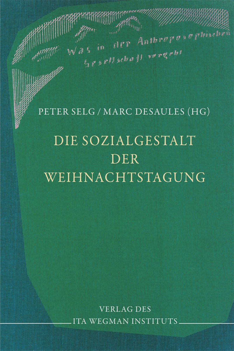 Die Sozialgestalt der Weihnachtstagung: Beiträge zum Verständnis und zum Weiterwirken der Weihnachtstagung. Band 1 Religion & Esotericism