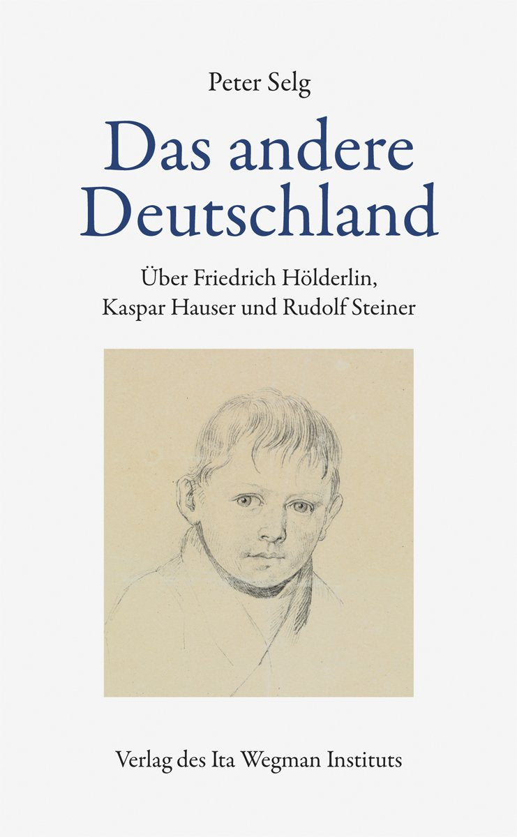 Das andere Deutschland: Über Friedrich Hölderlin, Kaspar Hauser und Rudolf Steiner Books