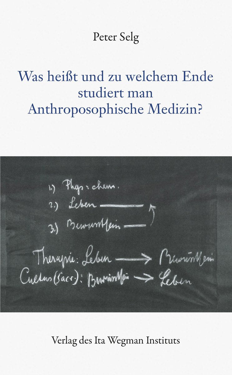 Was heißt und zu welchem Ende studiert man Anthroposophische Medizin? Medicine
