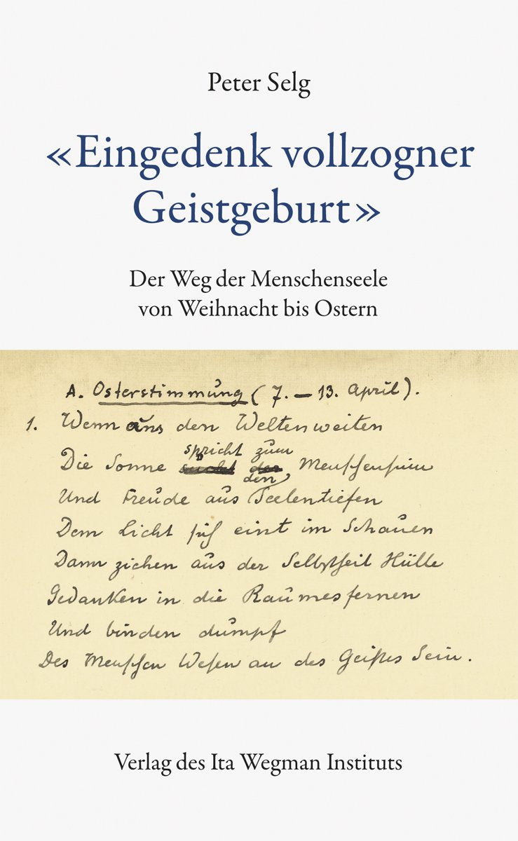 "Eingedenk vollzogner Geistgeburt": Der Weg der Menschenseele von Weihnacht bis Ostern Religion & Esotericism