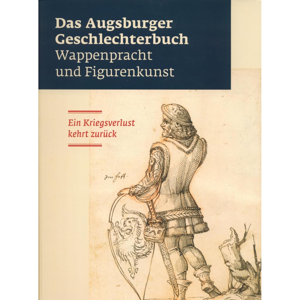 Das Augsburger Geschlechterbuch: Wappenpracht und Figurenkunst. Ein Kriegsverlust kehrt zurück. Politics & History