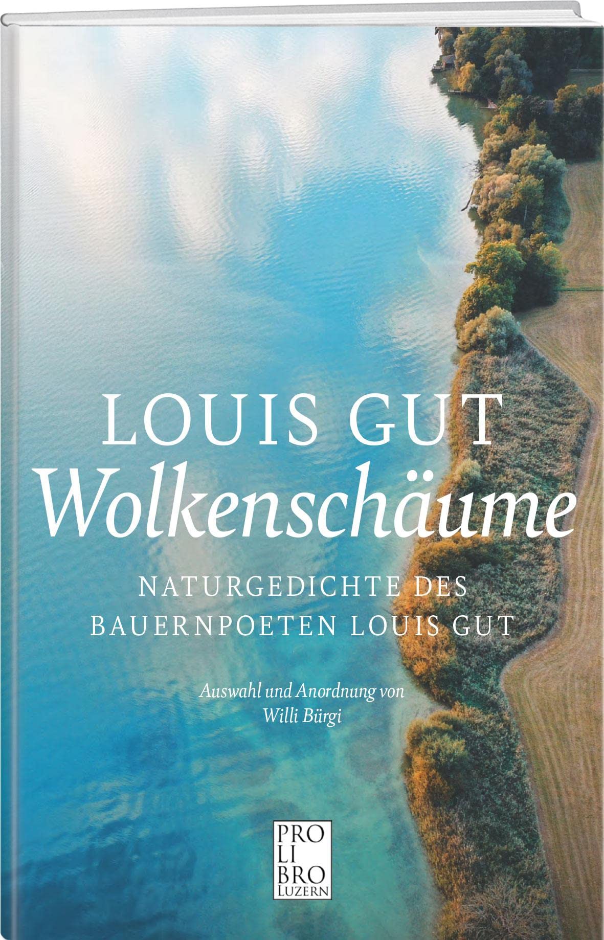 Wolkenschäume: Naturgedichte des Bauernpoeten Louis Gut Poetry