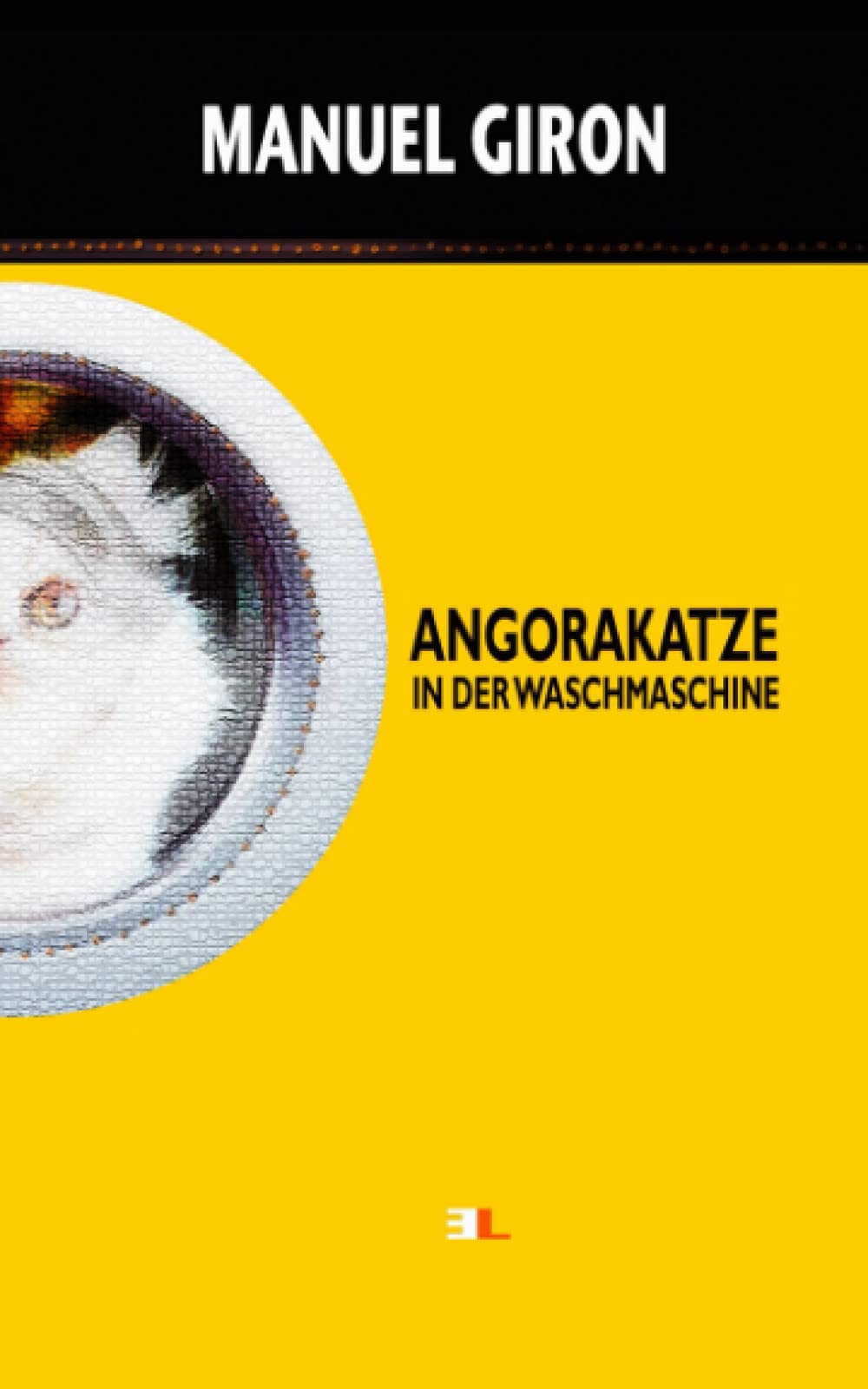Angorakatze in der Waschmaschine: Kurzgeschichten mit Humor und Ironie über die täglichen Absurditäten Essays & Short Stories