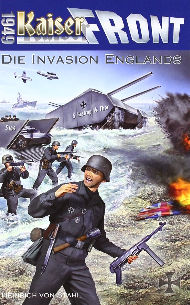 Kaiserfront 1949 Band 5: Die Invasion Englands Historical Fiction