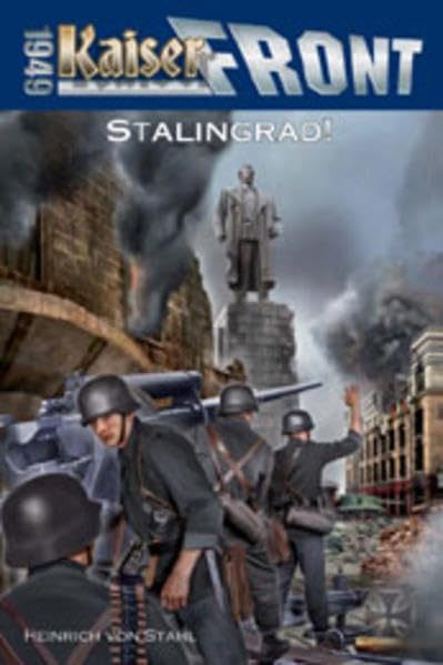 Kaiserfront 1949 Band 7: Stalingrad! Historical Fiction