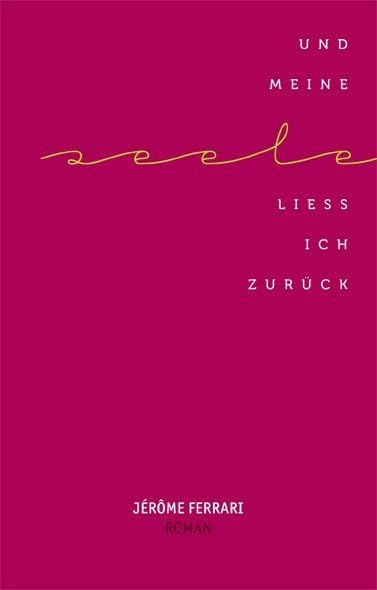 Und meine Seele ließ ich zurück: Roman Contemporary literature