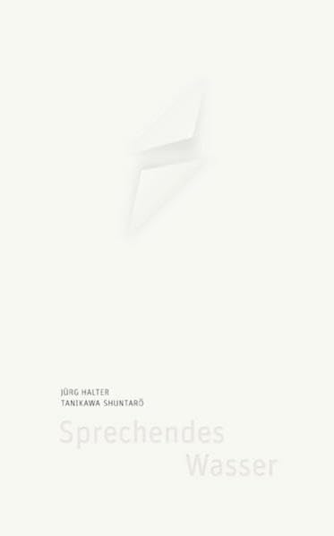 Sprechendes Wasser: Ein Kettengedicht. Deutsch und Japanisch Poetry