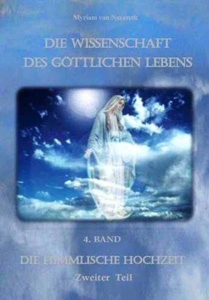Die Wissenschaft des Göttlichen Lebens: Band 4: Die himmlische Hochzeit. Teil 2 book