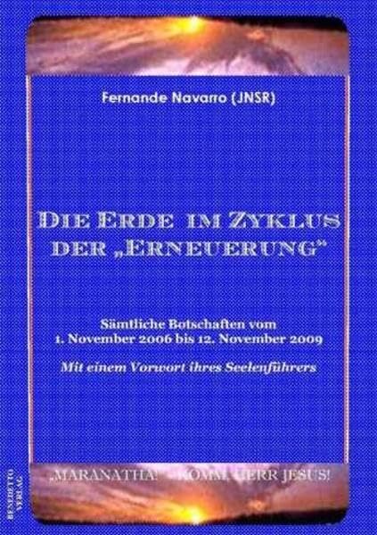 Die Erde im Zyklus der "Erneuerung": Gottes Zeugnis an seine kleinen Seelen, Band 1-3 / Sammelband Non-fiction