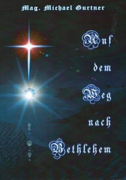 Auf dem Weg nach Bethlehem: Theologische Wegbegleitung durch den Advent Religion & Esotericism