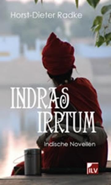 Indras Irrtum - Indische Novellen Essays & Short Stories