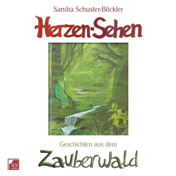 Herzen-Sehen - Geschichten aus dem Zauberwald Fairy Tales & Legends