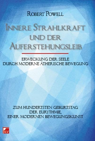 Innere Strahlkraft und der Auferstehungsleib: Erweckung der Seele durch moderne ätherische Bewegung Religion & Esotericism