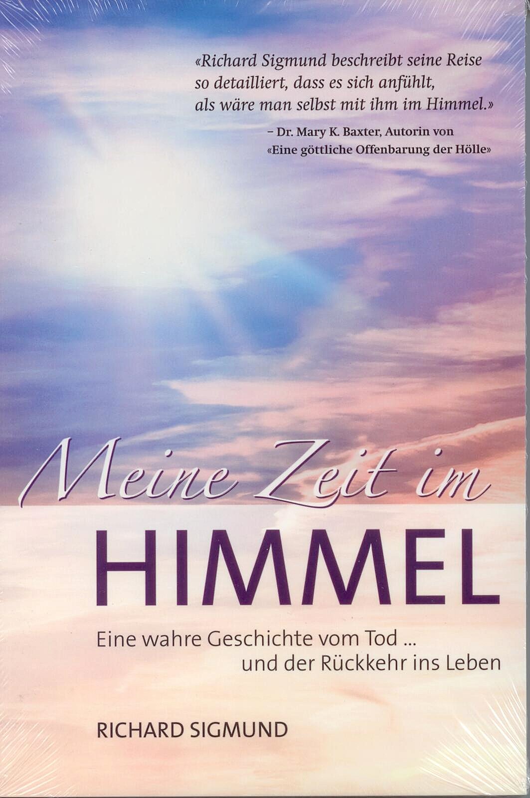 Meine Zeit im Himmel: Eine wahre Geschichte vom Sterben und der Rückkehr ins Leben: Eine wahre Geschichte vom Tod...und der Rückkehr ins Leben Religion & Esotericism