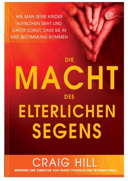 Die Macht des elterlichen Segens: Wie man seine Kinder aufblühen sieht und dafür sorgt, dass sie in ihre Bestimmung kommen Religion & Esotericism