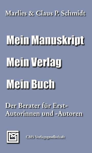 Mein Manuskript. Mein Verlag. Mein Buch.: Der Berater für Erst-Autorinnen und -Autoren. Law
