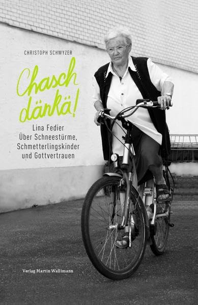 Chasch dänke!: Lina Fedier. Über Schneestürme, Schmetterlingskinder und Gottvertrauen Contemporary literature