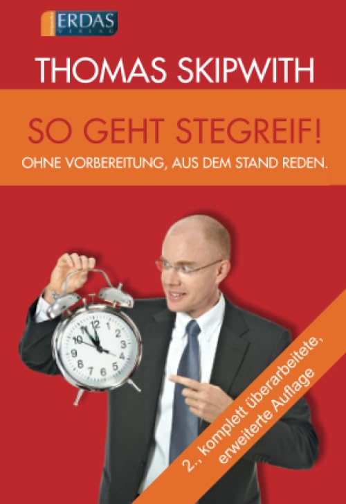 So geht Stegreif!: Ohne Vorbereitung, aus dem Stand reden. Business, Finance & Career