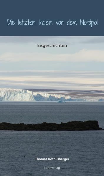 Die letzten Inseln vor dem Nordpol: Eisgeschichten Contemporary literature