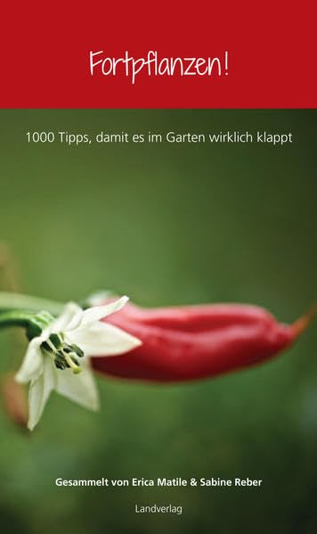 Fortpflanzen!: 1000 Tipps, damit es im Garten wirklich klappt Garden & Plants