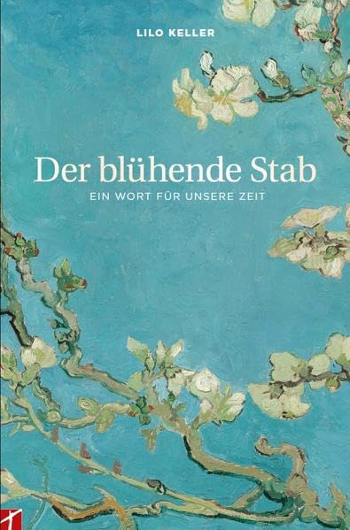 Der blühende Stab: Ein Wort für unsere Zeit Religion & Esotericism