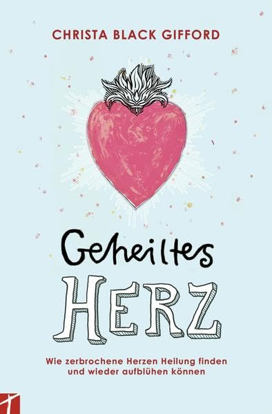 Geheiltes Herz: Wie zerbrochene Herzen Heilung finden und wieder aufblühen können Memories