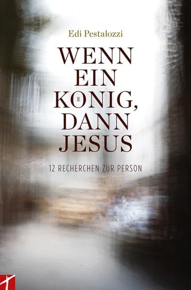 Wenn ein Koenig, dann Jesus: Zwölf Recherchen zur Person Religion & Esotericism