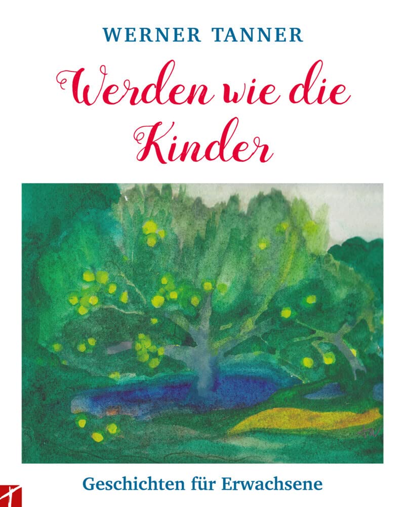 Werden wie die Kinder: Geschichten für Erwachsene Religion & Esotericism